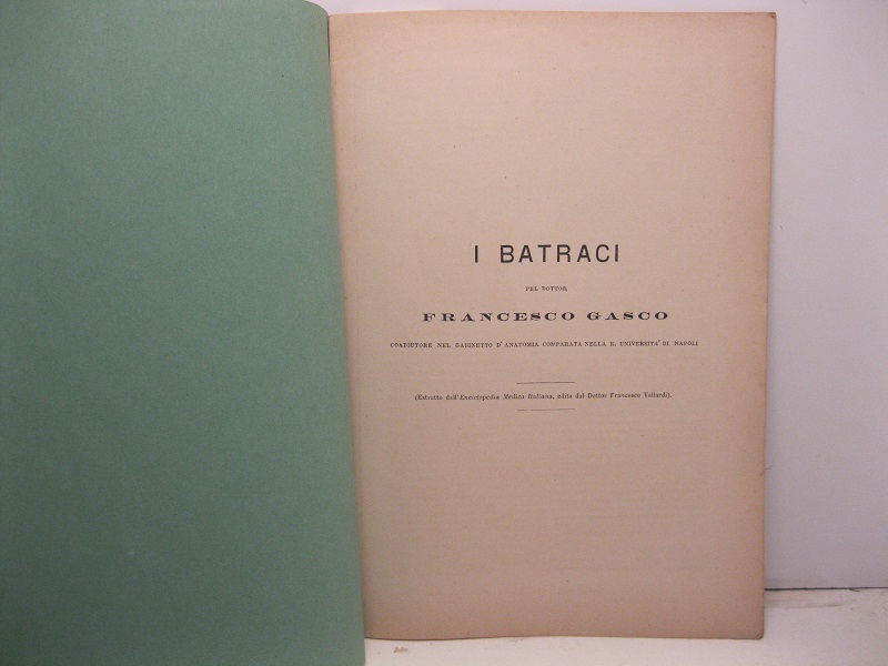 I batraci. Estratto dall'Enciclopedia Medica Italiana edita dal dottor Francesco Vallardi